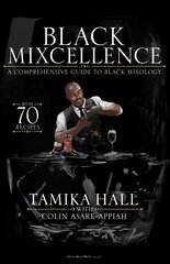 Black Mixcellence: A Comprehensive Guide to Black Mixology цена и информация | Книги рецептов | 220.lv