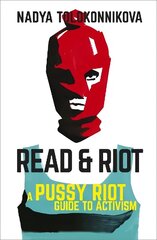 Read and Riot: A Pussy Riot Guide to Activism cena un informācija | Sociālo zinātņu grāmatas | 220.lv