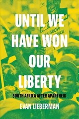 Until We Have Won Our Liberty: South Africa after Apartheid цена и информация | Книги по социальным наукам | 220.lv