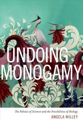 Undoing Monogamy: The Politics of Science and the Possibilities of Biology цена и информация | Книги по социальным наукам | 220.lv