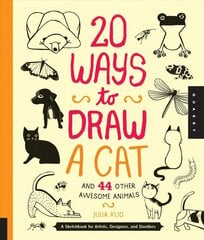20 Ways to Draw a Cat and 44 Other Awesome Animals: A Sketchbook for Artists, Designers, and Doodlers cena un informācija | Mākslas grāmatas | 220.lv
