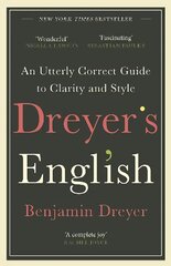 Dreyer's English: An Utterly Correct Guide to Clarity and Style: The UK Edition цена и информация | Пособия по изучению иностранных языков | 220.lv