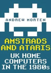 Amstrads and Ataris: UK Home Computers in the 1980s cena un informācija | Vēstures grāmatas | 220.lv