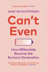 Can't Even: How Millennials Became the Burnout Generation cena un informācija | Sociālo zinātņu grāmatas | 220.lv