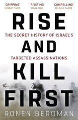 Rise and Kill First: The Secret History of Israel's Targeted Assassinations цена и информация | Книги по социальным наукам | 220.lv