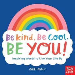 Be Kind, Be Cool, Be You: Inspiring Words to Live Your Life By cena un informācija | Grāmatas pusaudžiem un jauniešiem | 220.lv