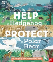 National Trust: How to Help a Hedgehog and Protect a Polar Bear: 70 Everyday Ways to Save Our Planet cena un informācija | Grāmatas pusaudžiem un jauniešiem | 220.lv