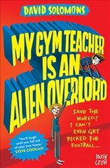 My Gym Teacher Is an Alien Overlord cena un informācija | Grāmatas pusaudžiem un jauniešiem | 220.lv