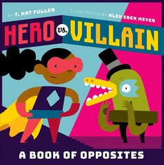 Hero vs. Villain: A Book of Opposites цена и информация | Книги для самых маленьких | 220.lv