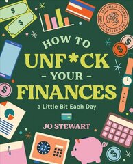 How to Unf*ck Your Finances a little bit each day: 100 small changes for a better future цена и информация | Самоучители | 220.lv