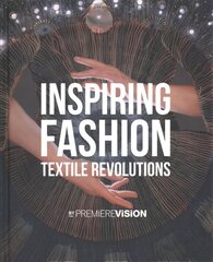 Inspiring Fashion: Textile Revolutions by Premiere Vision cena un informācija | Mākslas grāmatas | 220.lv