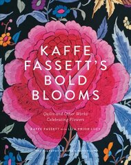 Kaffe Fassett's Bold Blooms: Quilts and Other Works Celebrating Flowers цена и информация | Книги о питании и здоровом образе жизни | 220.lv