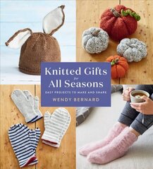 Knitted Gifts for All Seasons: Easy Projects to Make and Share цена и информация | Книги о питании и здоровом образе жизни | 220.lv