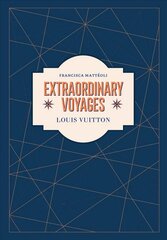 Louis Vuitton: Extraordinary Voyages cena un informācija | Mākslas grāmatas | 220.lv