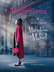 Madly Marvelous: The Costumes of The Marvelous Mrs. Maisel цена и информация | Книги о моде | 220.lv