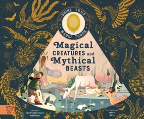 Magical Creatures and Mythical Beasts: Includes magic torch which illuminates more than 30 magical beasts цена и информация | Книги для самых маленьких | 220.lv