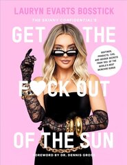 Skinny Confidential's Get the F*ck Out of the Sun: Routines, Products, Tips,   and Insider Secrets from 100plus of the World's Best Skincare Gurus цена и информация | Самоучители | 220.lv