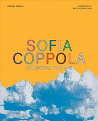 Sofia Coppola: Forever Young: Forever Young цена и информация | Книги об искусстве | 220.lv