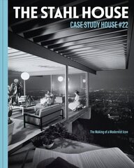 Stahl House: Case Study House #22: The Making of a Modernist Icon цена и информация | Книги по фотографии | 220.lv