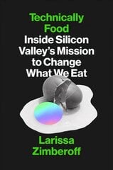 Technically Food: Inside Silicon Valley's Mission to Change What We Eat cena un informācija | Ekonomikas grāmatas | 220.lv