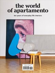 World of Apartamento: ten years of everyday life interiors cena un informācija | Pašpalīdzības grāmatas | 220.lv