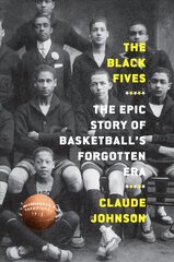 Black Fives: The Epic Story of Basketball's Forgotten Era: The Epic Story of Basketball's Forgotten Era цена и информация | Книги о питании и здоровом образе жизни | 220.lv