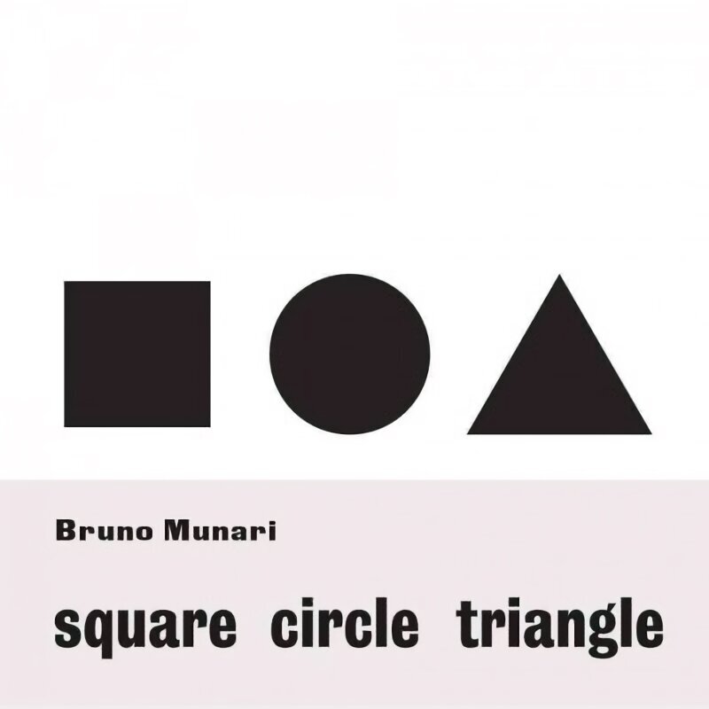 Bruno Munari: Square, Circle, Triangle: Square, Circle, Triangle цена и информация | Mākslas grāmatas | 220.lv