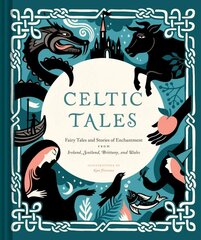 Celtic Tales: Fairy Tales and Stories of Enchantment from Ireland, Scotland, Brittany, and Wales цена и информация | Фантастика, фэнтези | 220.lv