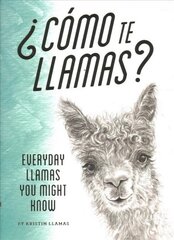 Como te Llamas?: Everyday Llamas You Might Know цена и информация | Фантастика, фэнтези | 220.lv