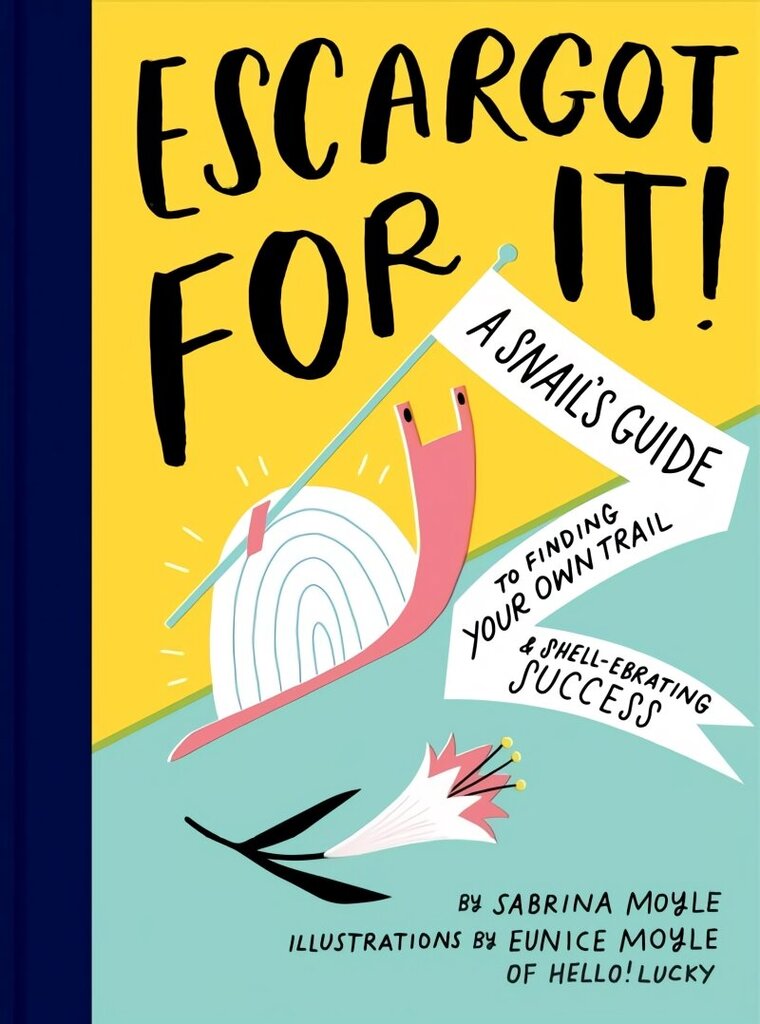 Escargot for It!: A Snail's Guide to Finding Your Own Trail & Shell-ebrating Success цена и информация | Pašpalīdzības grāmatas | 220.lv
