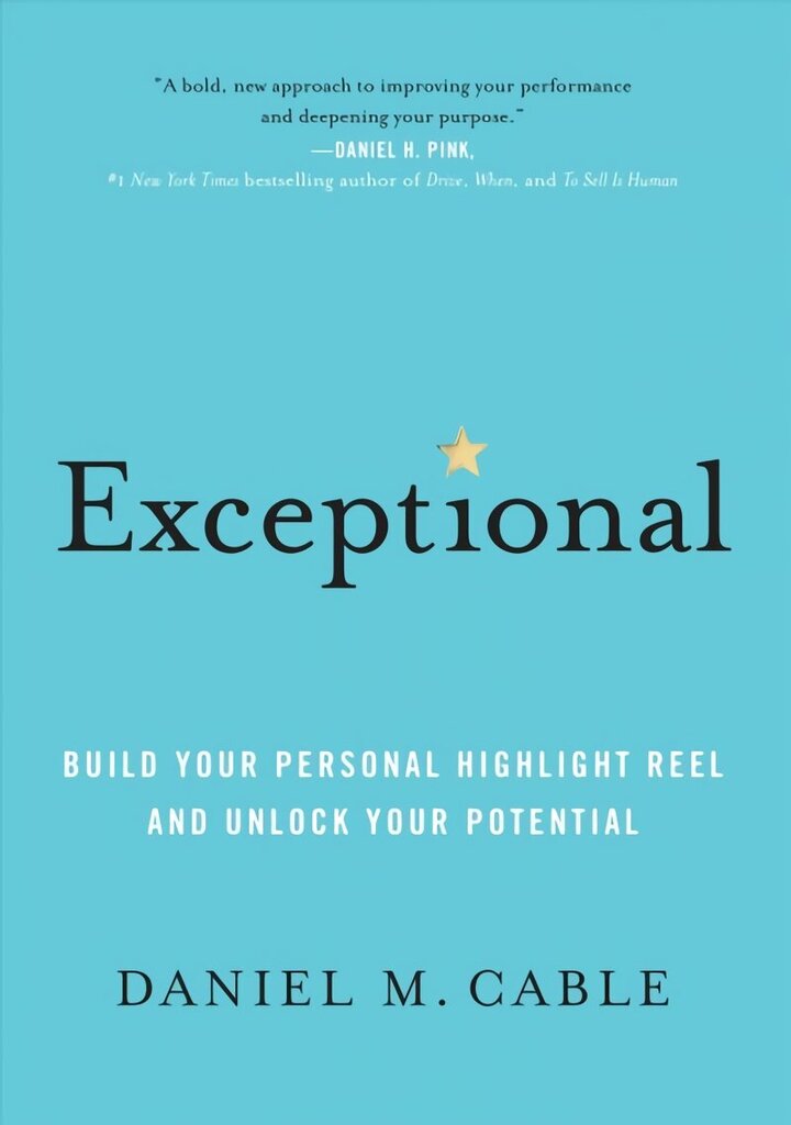 Exceptional: Build Your Personal Highlight Reel and Unlock Your Potential цена и информация | Pašpalīdzības grāmatas | 220.lv