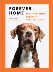 Forever Home: The Inspiring Tales of Rescue Dogs цена и информация | Книги о питании и здоровом образе жизни | 220.lv