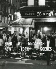 Fred W. McDarrah: New York Scenes cena un informācija | Grāmatas par fotografēšanu | 220.lv