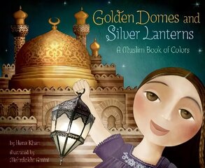 Golden Domes and Silver Lanterns: A Muslim Book of Colors cena un informācija | Grāmatas mazuļiem | 220.lv
