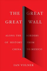 Great Great Wall: Along the Borders of History from China to Mexico цена и информация | Книги по архитектуре | 220.lv