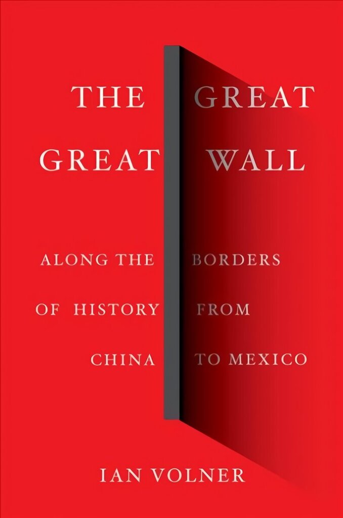 Great Great Wall: Along the Borders of History from China to Mexico cena un informācija | Grāmatas par arhitektūru | 220.lv