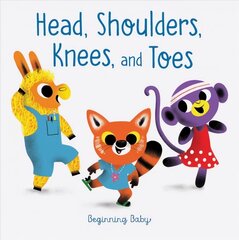 Head, Shoulders, Knees, and Toes: Beginning Baby cena un informācija | Grāmatas mazuļiem | 220.lv
