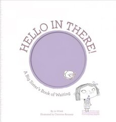 Hello in There!: A Big Sister's Book of Waiting цена и информация | Книги для малышей | 220.lv