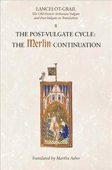 Lancelot-Grail: 8. The Post Vulgate Cycle. The Merlin Continuation: The Old French Arthurian Vulgate and Post-Vulgate in Translation, v. 8, The Post Vulgate Cycle - The Merlin Continuation cena un informācija | Vēstures grāmatas | 220.lv