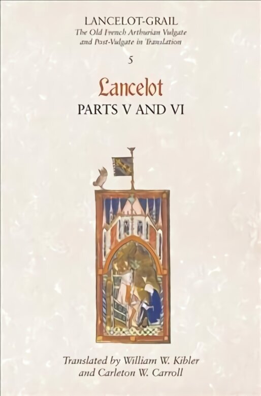 Lancelot-Grail: 5. Lancelot part V and VI: The Old French Arthurian Vulgate and Post-Vulgate in Translation, v. 5, Pt. 5 & 6, Lancelot цена и информация | Vēstures grāmatas | 220.lv