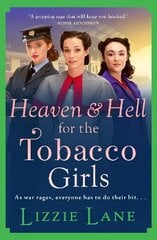 Heaven and Hell for the Tobacco Girls: A gritty, heartbreaking historical saga from Lizzie Lane for 2022 cena un informācija | Fantāzija, fantastikas grāmatas | 220.lv