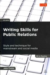 Writing Skills for Public Relations: Style and Technique for Mainstream and Social Media 5th Revised edition цена и информация | Книги по экономике | 220.lv