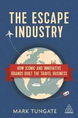 Escape Industry: How Iconic and Innovative Brands Built the Travel Business cena un informācija | Ekonomikas grāmatas | 220.lv