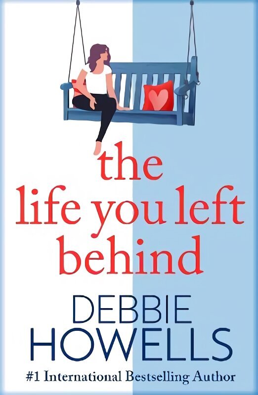 Life You Left Behind: A breathtaking story of love, loss and happiness from Sunday Times bestseller Debbie Howells цена и информация | Pašpalīdzības grāmatas | 220.lv