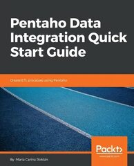 Pentaho Data Integration Quick Start Guide: Create ETL processes using Pentaho цена и информация | Книги по экономике | 220.lv