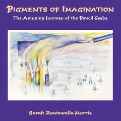 Pigments of Imagination: The Amazing Journey of the Pencil Seeds цена и информация | Фантастика, фэнтези | 220.lv