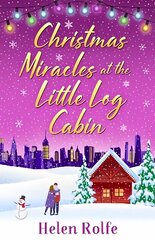 Christmas Miracles at the Little Log Cabin: A heartwarming, feel-good festive read from bestseller Helen Rolfe цена и информация | Фантастика, фэнтези | 220.lv