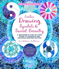 Creative Drawing: Symbols and Sacred Geometry: A Beginner's Step-by-Step Guide to Drawing and Painting Inspired Motifs - Explore Compass Drawing, Colored Pencils, Watercolor, Inks, and More, Volume 6 цена и информация | Книги об искусстве | 220.lv