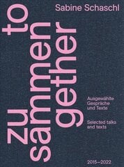 Zusammen / Together (Bilingual edition): Ausgewahlte Gesprache und Texte / Selected talks and texts цена и информация | Книги об искусстве | 220.lv