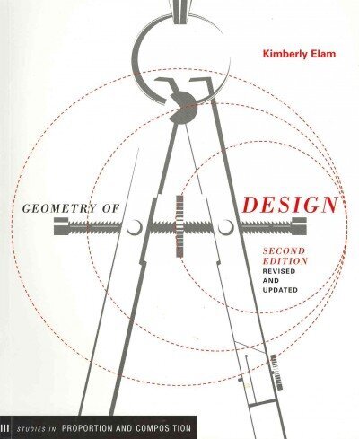 Geometry of Design 2nd Ed: Studies in Proportion and Composition 2nd Revised edition, Second Edition, Revised and Updated цена и информация | Mākslas grāmatas | 220.lv